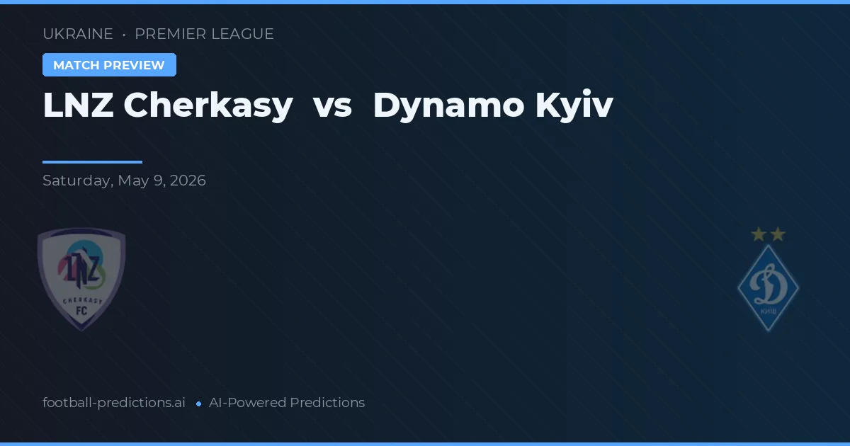 LNZ Cherkasy vs Dynamo Kiew — Prognose und Spielvorschau
