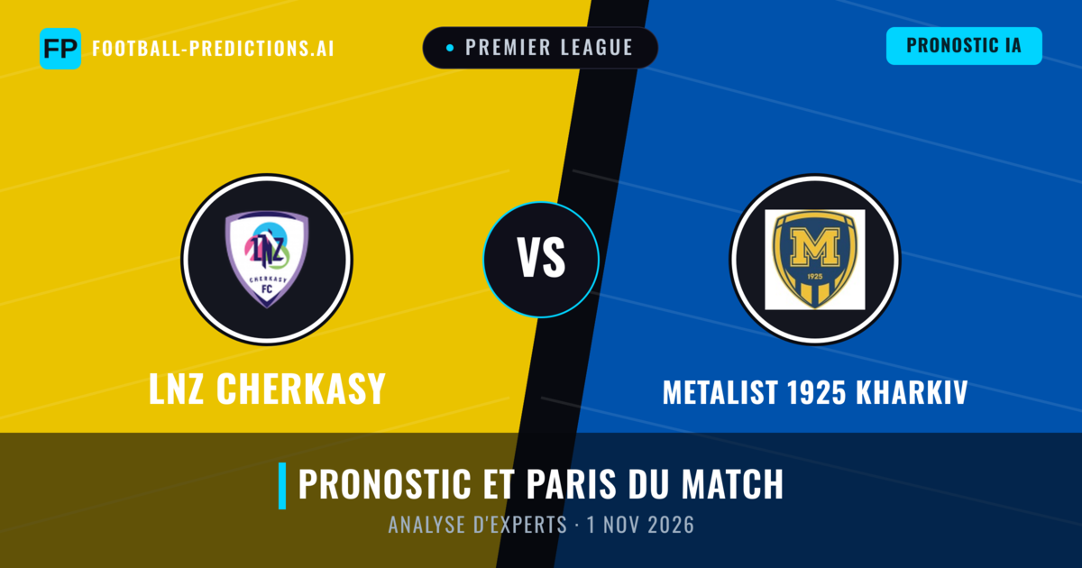 LNZ Cherkasy vs Metalist 1925 Kharkiv — pronostic et avant-match