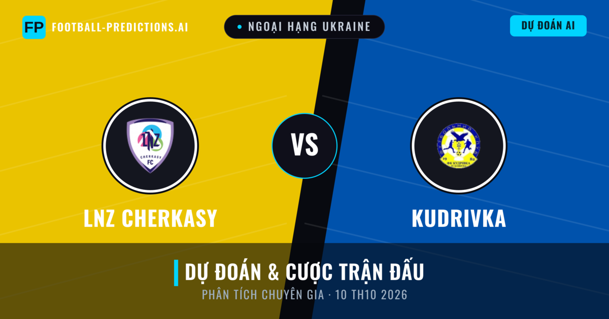 LNZ Cherkasy vs Kudrivka — dự đoán và xem trước trận đấu
