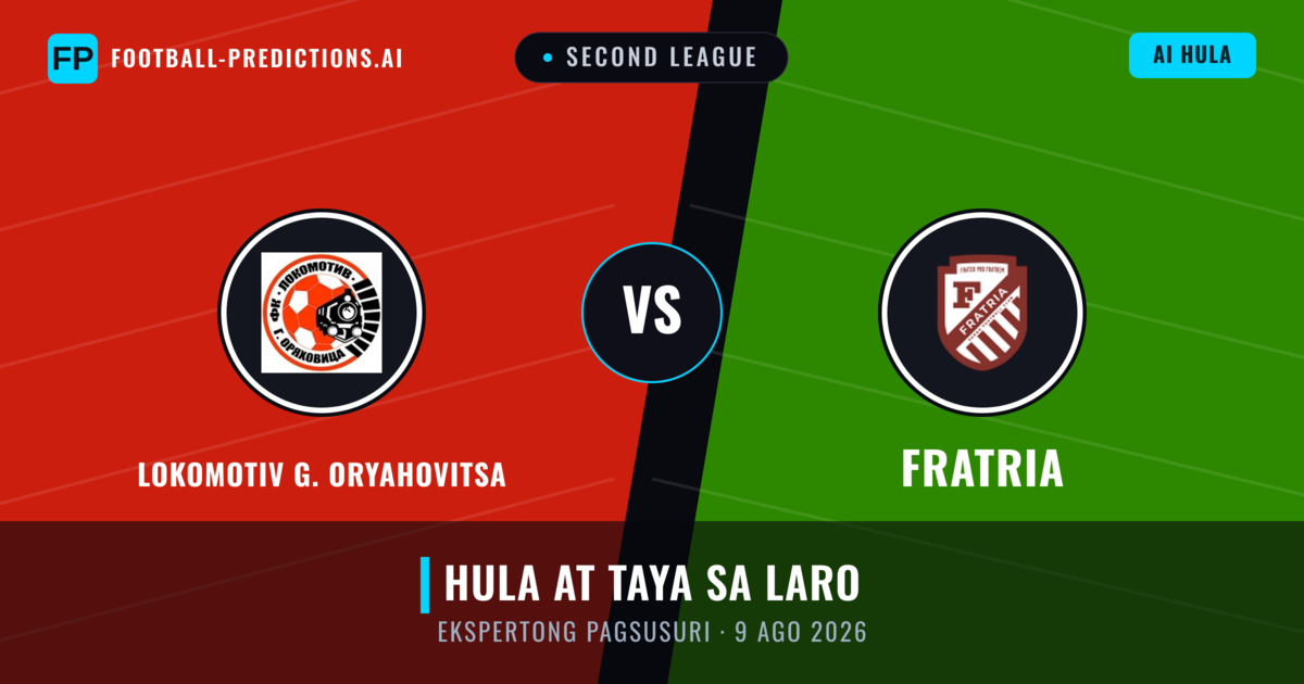 Lokomotiv G. Oryahovitsa vs Fratria — hula at preview ng laban