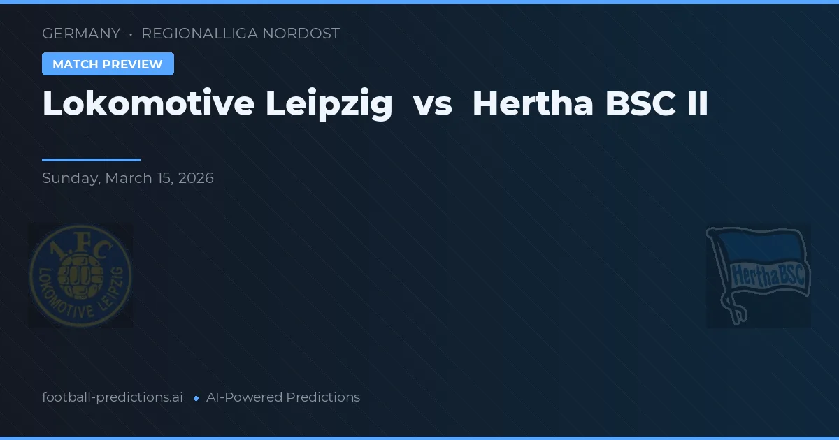 Lokomotive Leipzig vs Hertha BSC II — dự đoán và xem trước trận đấu