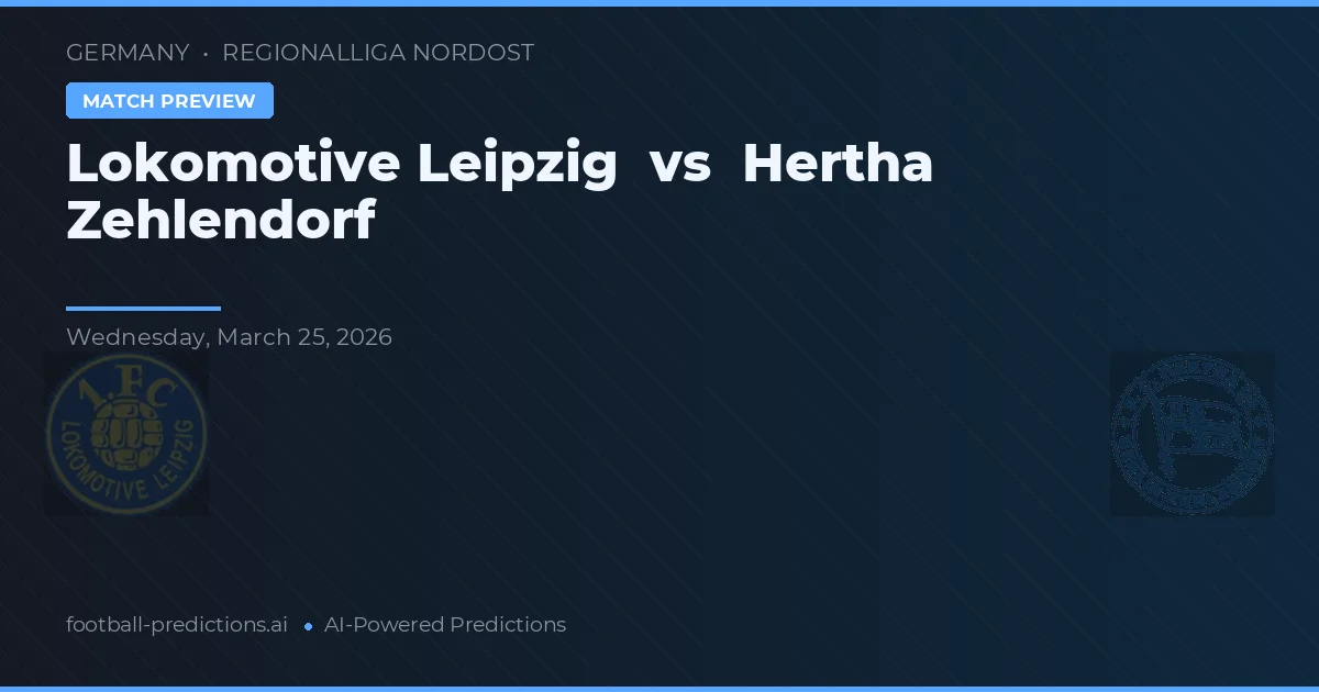 Lokomotive Leipzig vs Hertha Zehlendorf — match prediction & preview