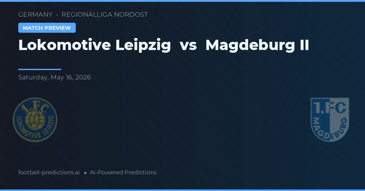 Lokomotiv Leipzig vs Magdeburg II — prediksi dan pratinjau pertandingan
