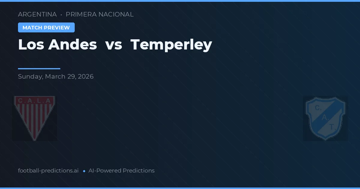 Los Andes - Temperley — maç tahmini ve önizleme