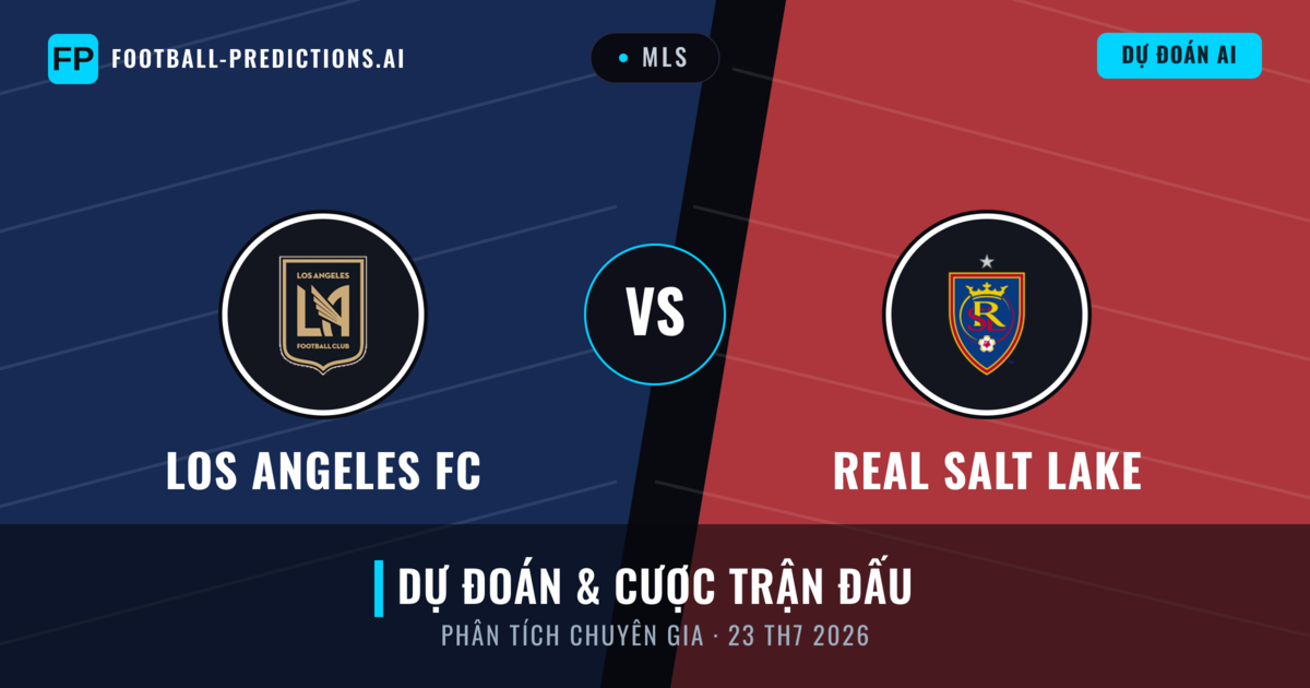 Los Angeles FC vs Real Salt Lake — dự đoán và xem trước trận đấu