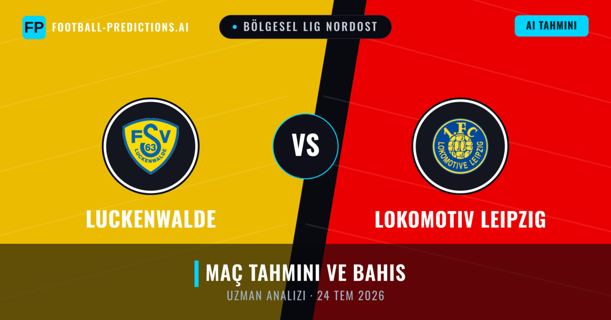 Luckenwalde - Lokomotiv Leipzig — maç tahmini ve önizleme