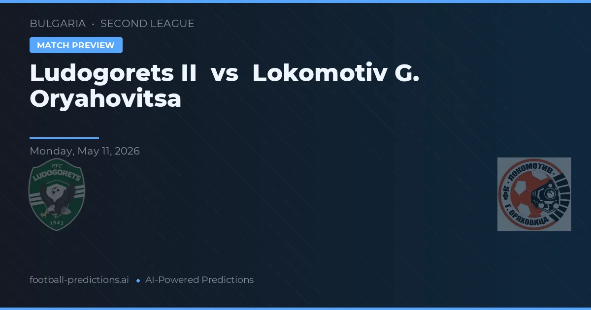 Ludogorets II vs Lokomotiv G. Oryahovitsa — pronostic et avant-match