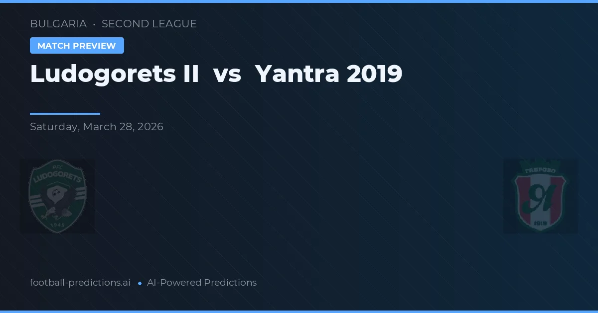 Ludogorets II vs Yantra 2019 — pronostic et avant-match