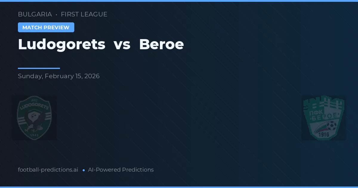 Ludogorets vs Beroe — pronostic et avant-match