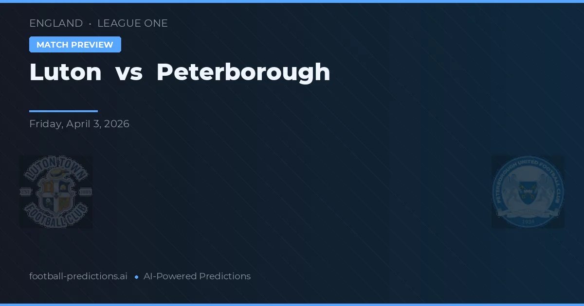 Luton vs Peterborough — hula at preview ng laban