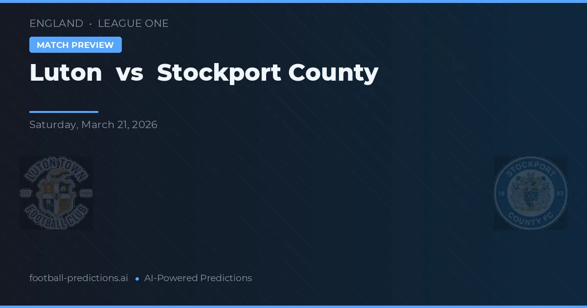Luton vs Stockport County — prediksi dan pratinjau pertandingan