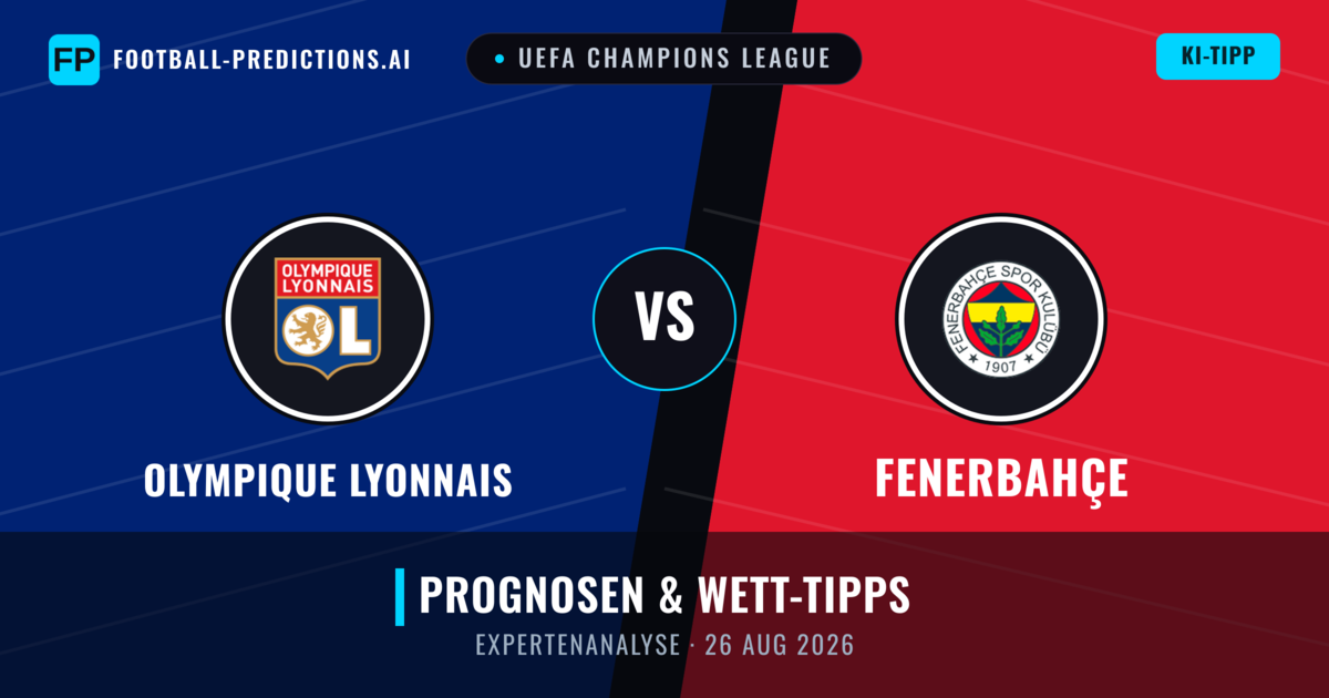 Olympique Lyonnais vs Fenerbahçe — Prognose und Spielvorschau