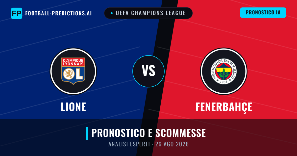 Lione vs Fenerbahçe — pronostico e anteprima del match