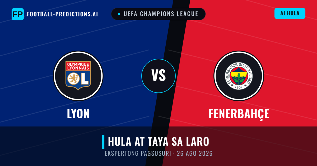 Lyon vs Fenerbahçe — hula at preview ng laban