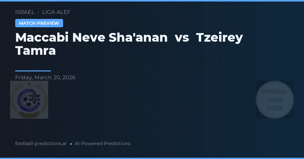 Maccabi Neve Sha'anan vs Tzeirey Tamra — dự đoán và xem trước trận đấu