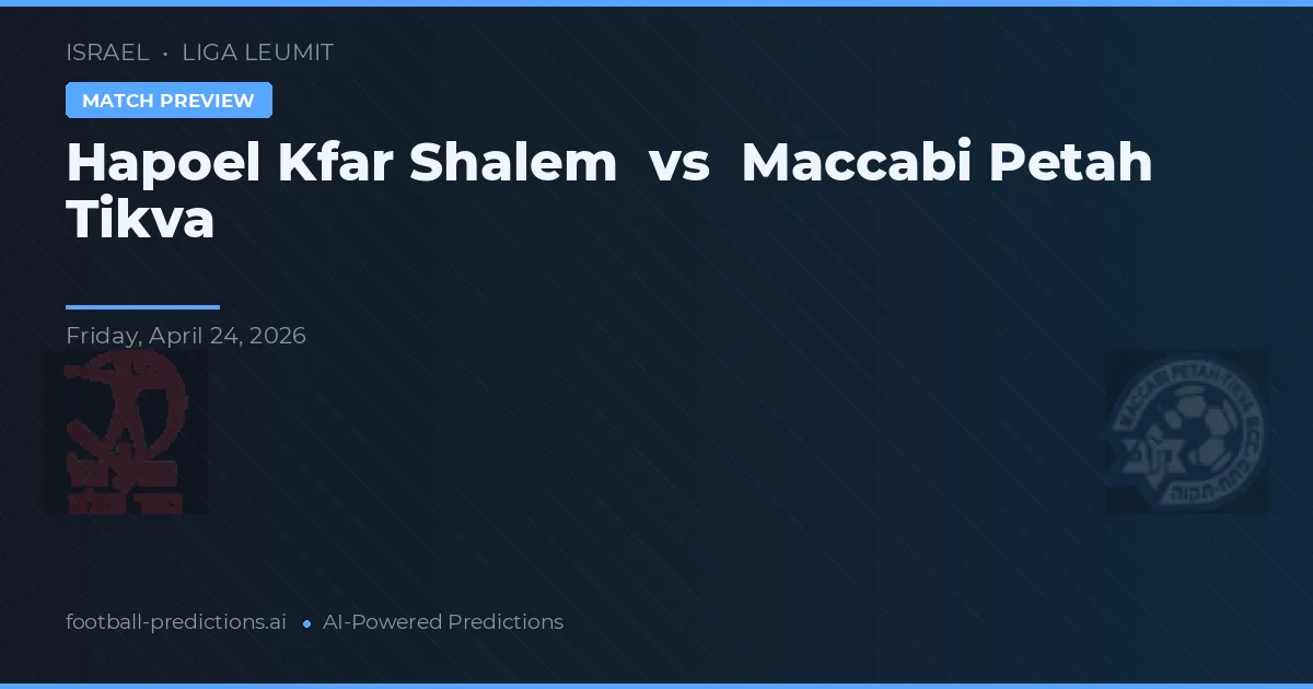 Maccabi Petah Tikva vs Hapoel Kfar Shalem — pronostic et avant-match