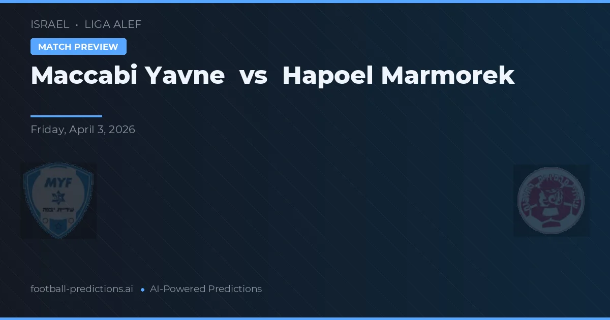 Maccabi Yavne vs Hapoel Marmorek — prediksi dan pratinjau pertandingan
