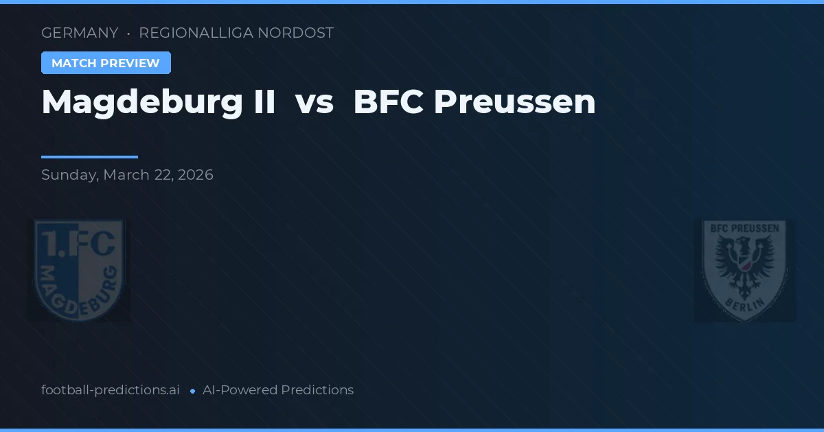 Magdeburg II vs BFC Preussen — pronostico e anteprima del match