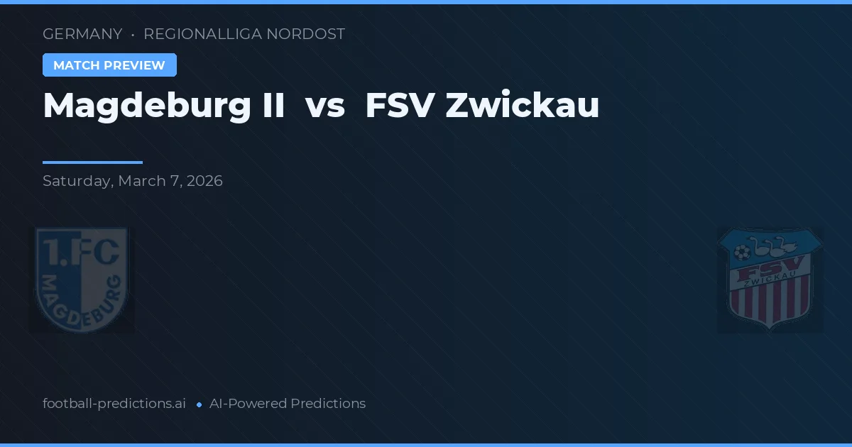 Magdeburg II vs FSV Zwickau — match prediction & preview