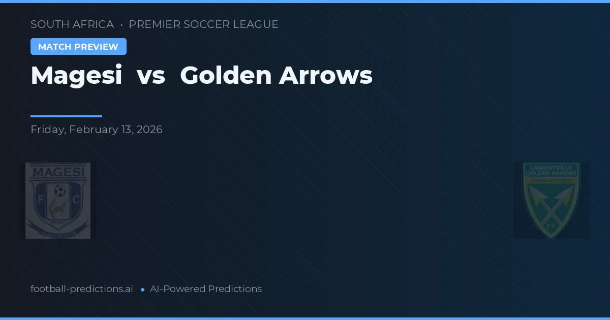 Magesi vs Golden Arrows — pronostico e anteprima del match