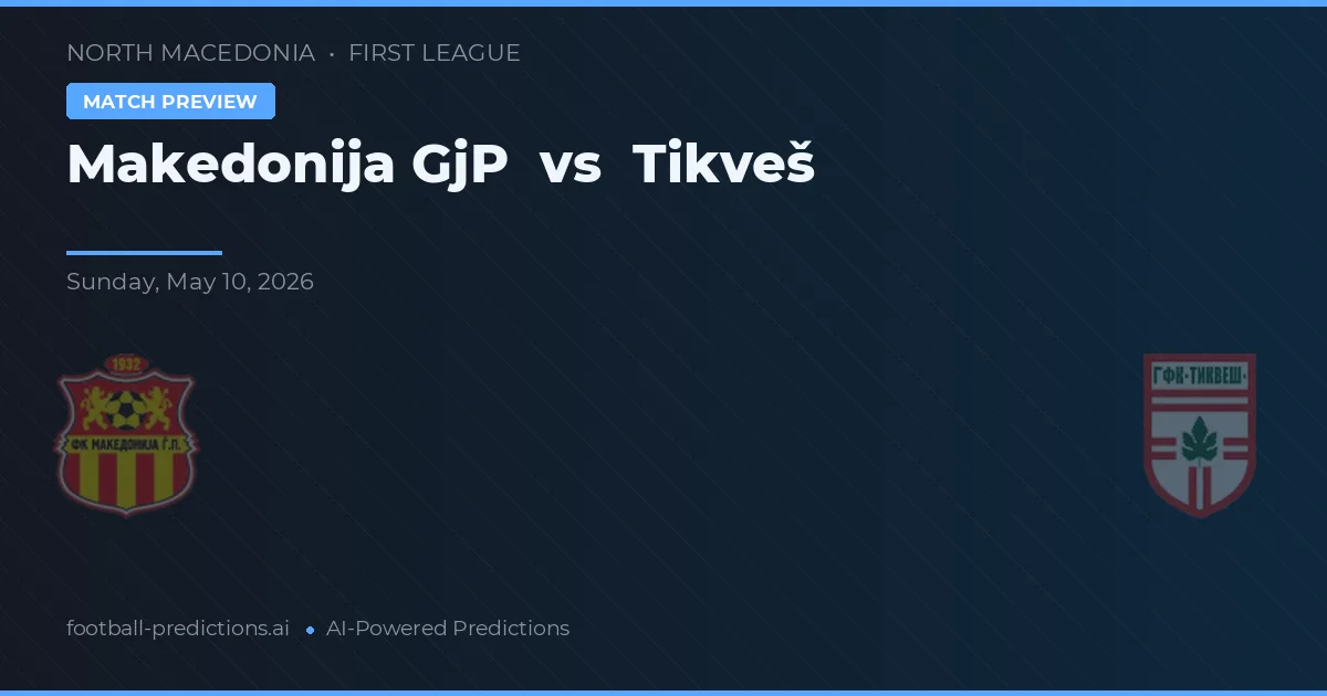 Makedonija GjP vs Tikveš — pronostic et avant-match
