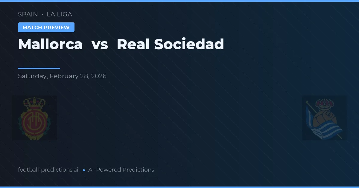 Mallorca vs Real Sociedad — match prediction & preview