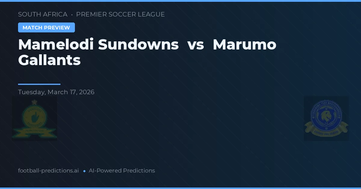Mamelodi Sundowns vs Marumo Gallants — Prognose und Spielvorschau