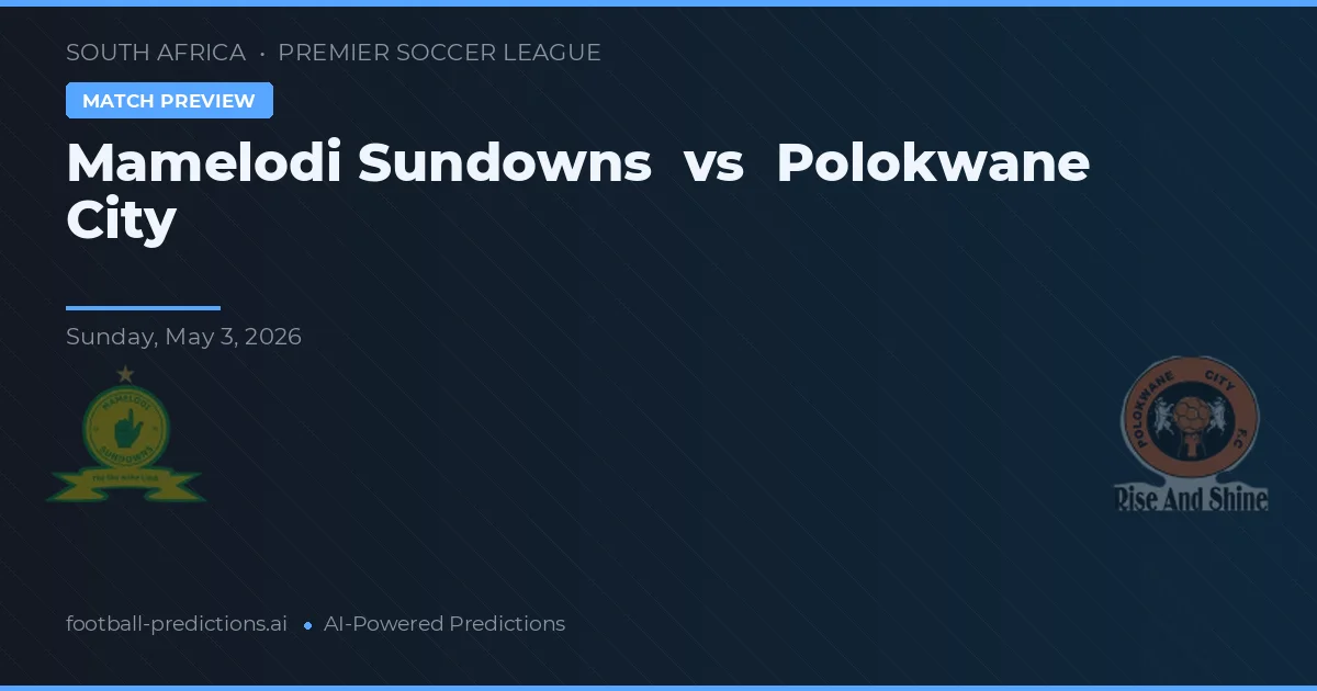 Mamelodi Sundowns vs Polokwane City — pronostic et avant-match