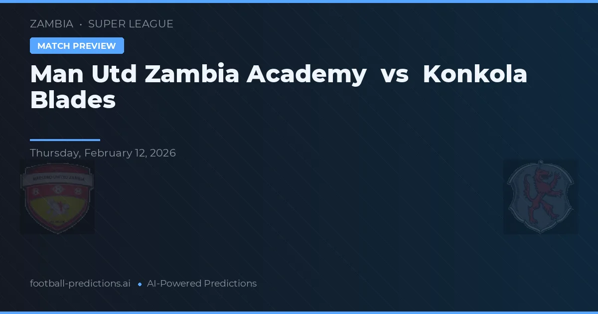 Académie Man Utd Zambie vs Konkola Blades — pronostic et avant-match