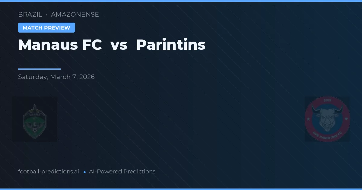 Manaus FC vs Parintins — match prediction & preview