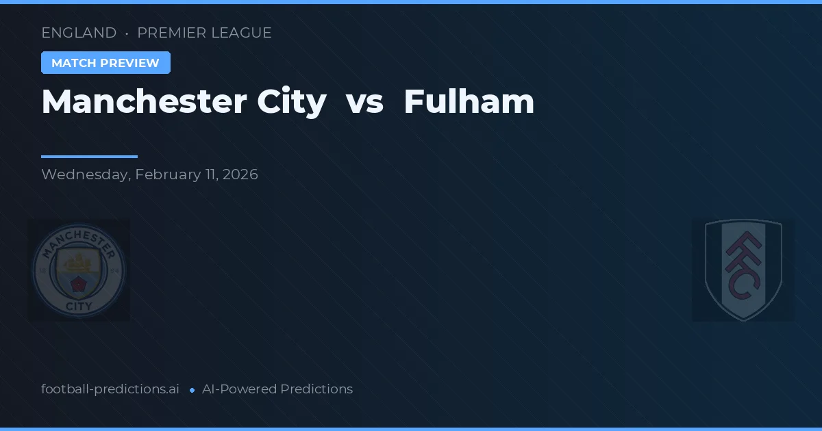 Manchester City vs Fulham — dự đoán và xem trước trận đấu