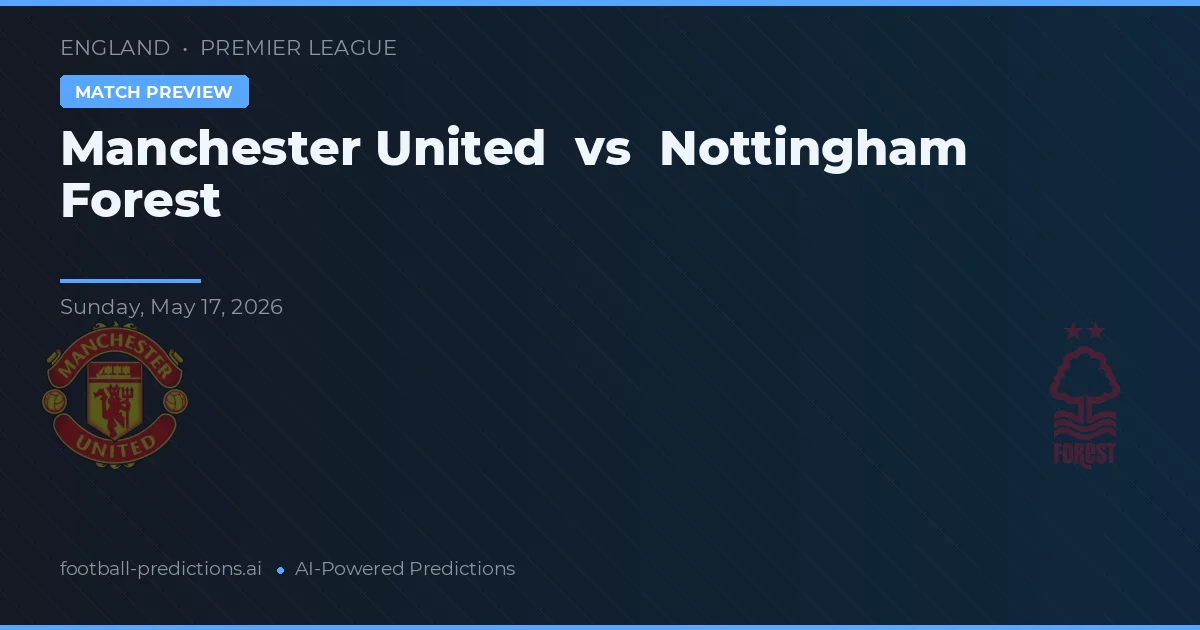 Manchester United vs Nottingham Forest — prediksi dan pratinjau pertandingan