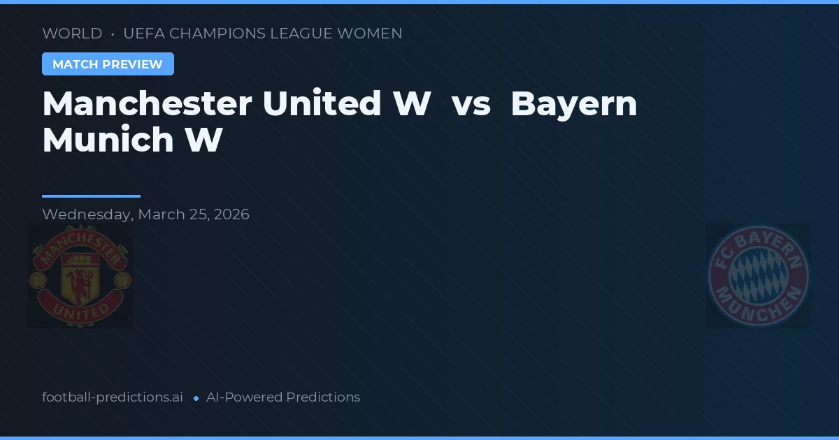 Manchester United W vs Bayern Munich W — match prediction & preview