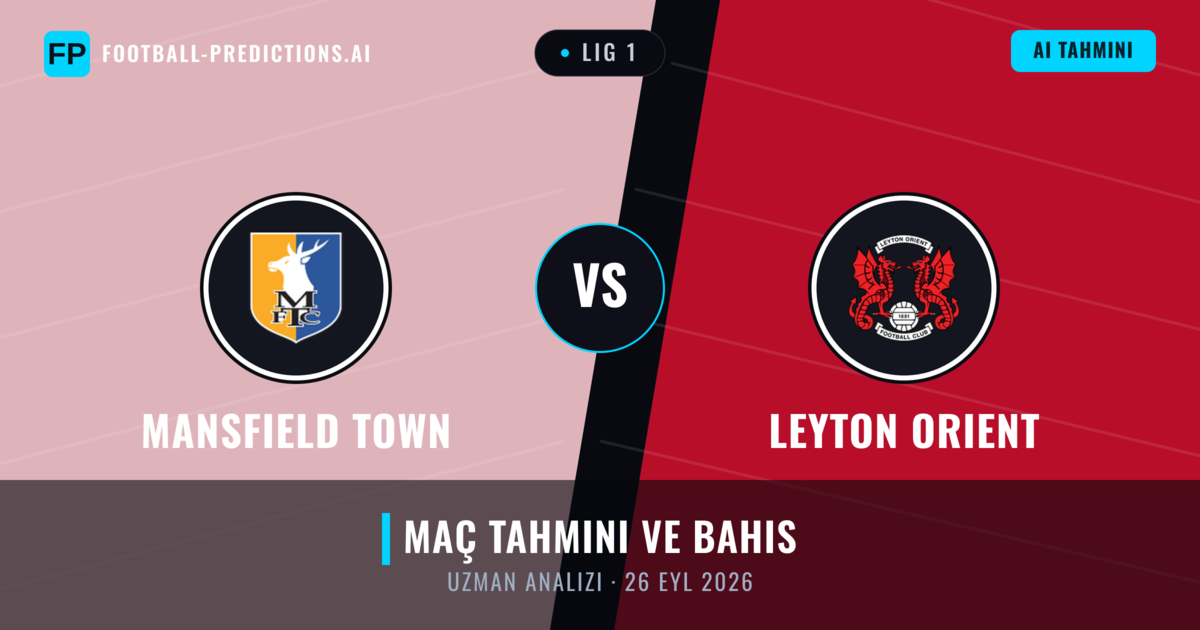 Mansfield Town - Leyton Orient — maç tahmini ve önizleme