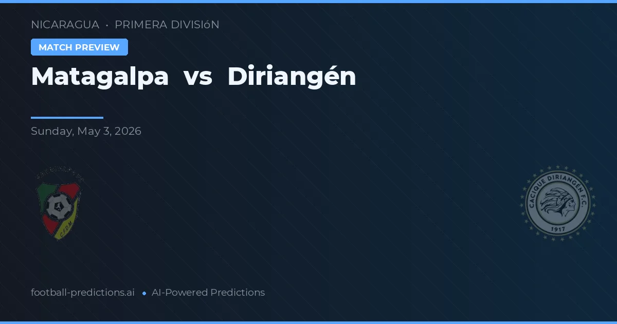 Matagalpa vs Diriangén — match prediction & preview
