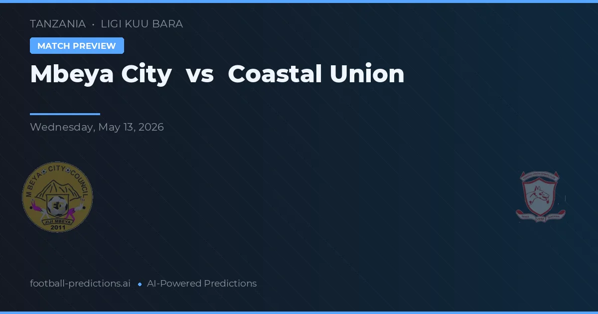 Mbeya City vs Union Pesisir — prediksi dan pratinjau pertandingan