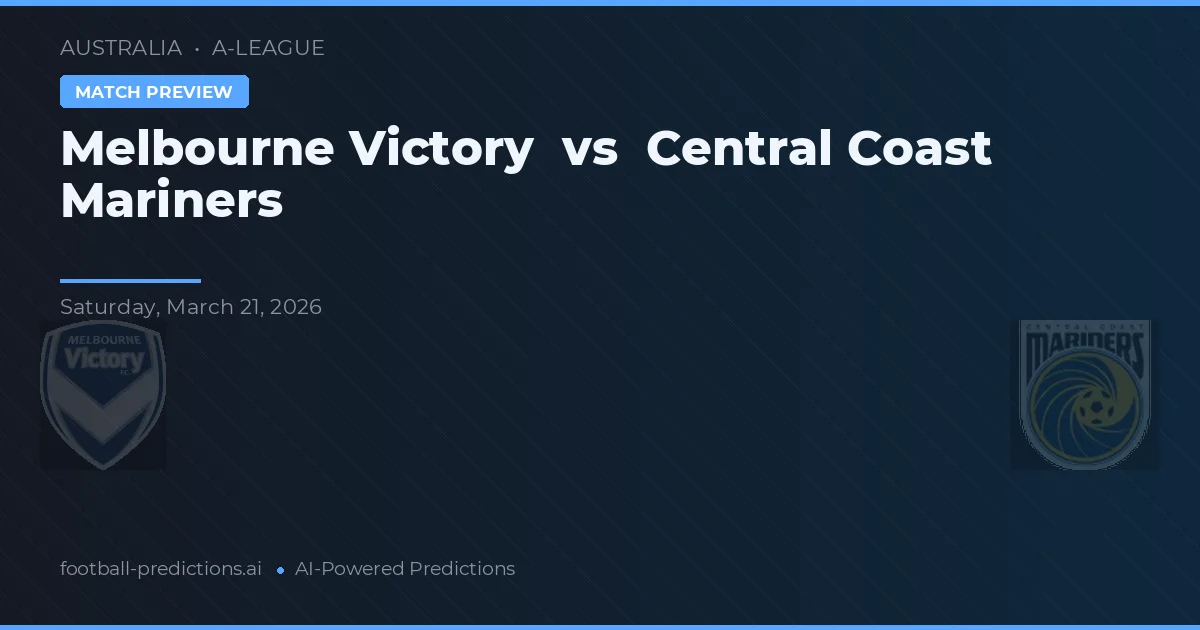 Melbourne Victory vs Central Coast Mariners — Prognose und Spielvorschau