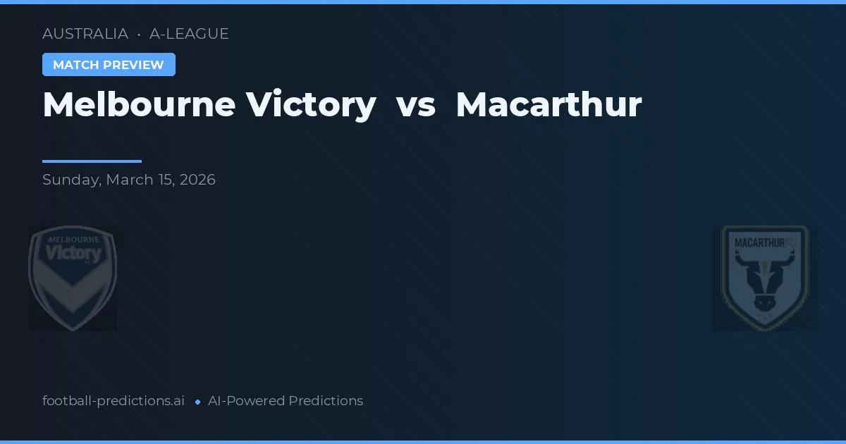 Melbourne Victory - Macarthur — maç tahmini ve önizleme