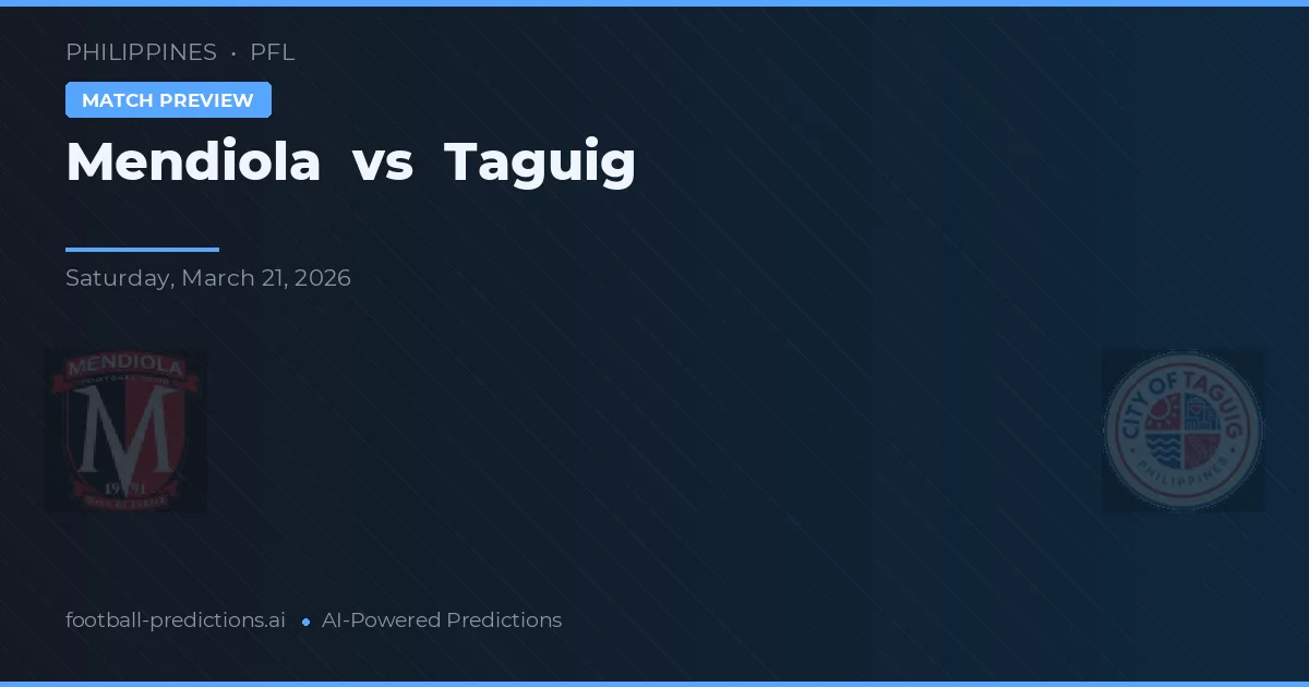 Mendiola vs Taguig — pronostic et avant-match