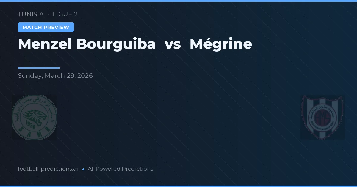 Menzel Bourguiba vs Mégrine — match prediction & preview