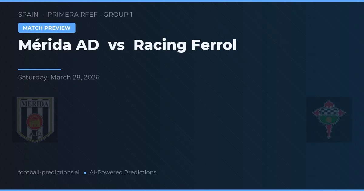 Mérida AD vs Racing Ferrol — prediksi dan pratinjau pertandingan