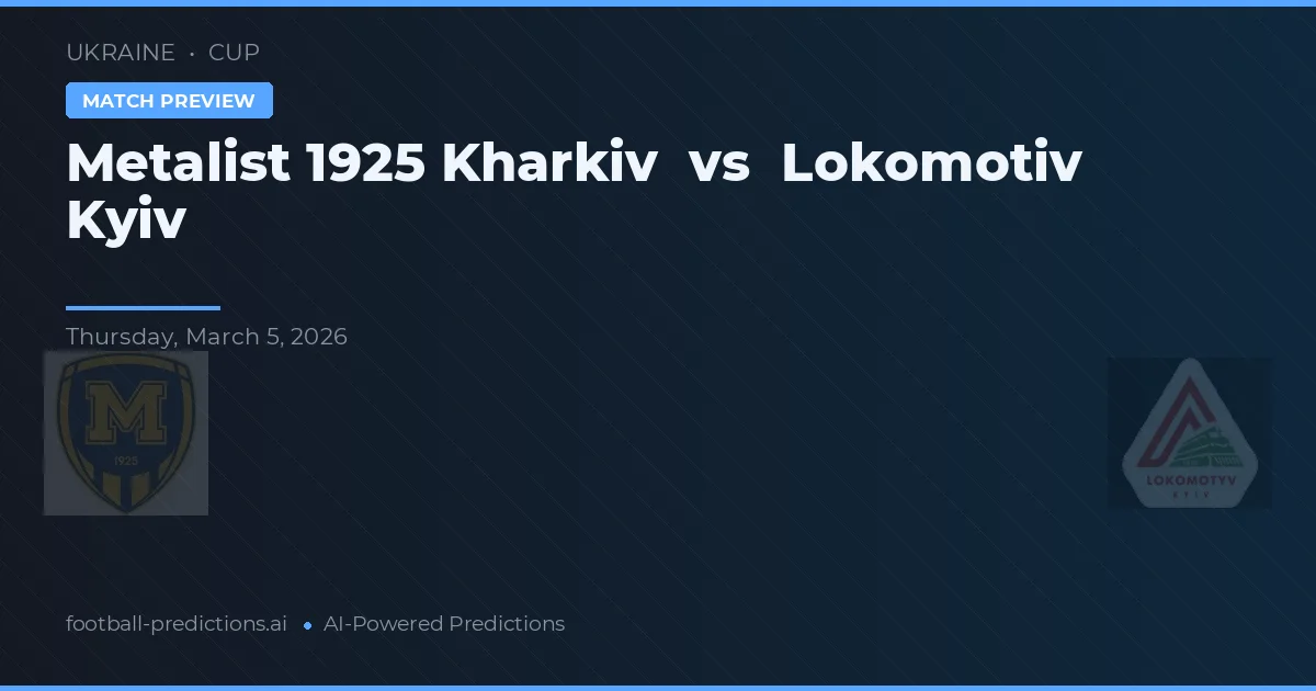 Metalist 1925 Kharkiv vs Lokomotiv Kyiv — pronostic et avant-match