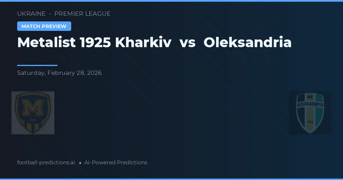 Metalist 1925 Charkiw vs Oleksandrija — Prognose und Spielvorschau