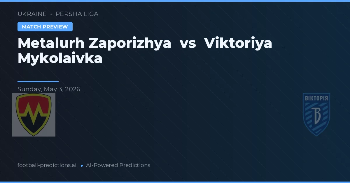 Metalurh Zaporizhya vs Viktoriya Mykolaivka — prediksi dan pratinjau pertandingan