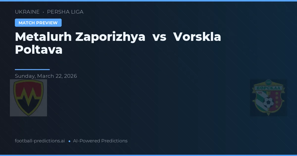 เมทัลเลอร์ห์ ซาโปริฌเจีย พบ วอร์สกลา โปลตาวา — ทำนายผลและพรีวิวการแข่งขัน