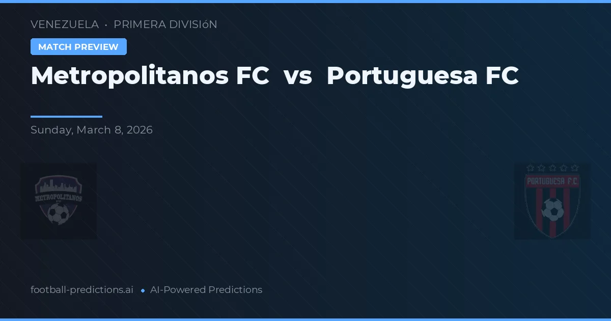 Metropolitanos - Portuguesa — maç tahmini ve önizleme