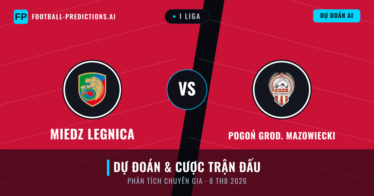 Miedz Legnica vs Pogoń Grod. Mazowiecki — dự đoán và xem trước trận đấu