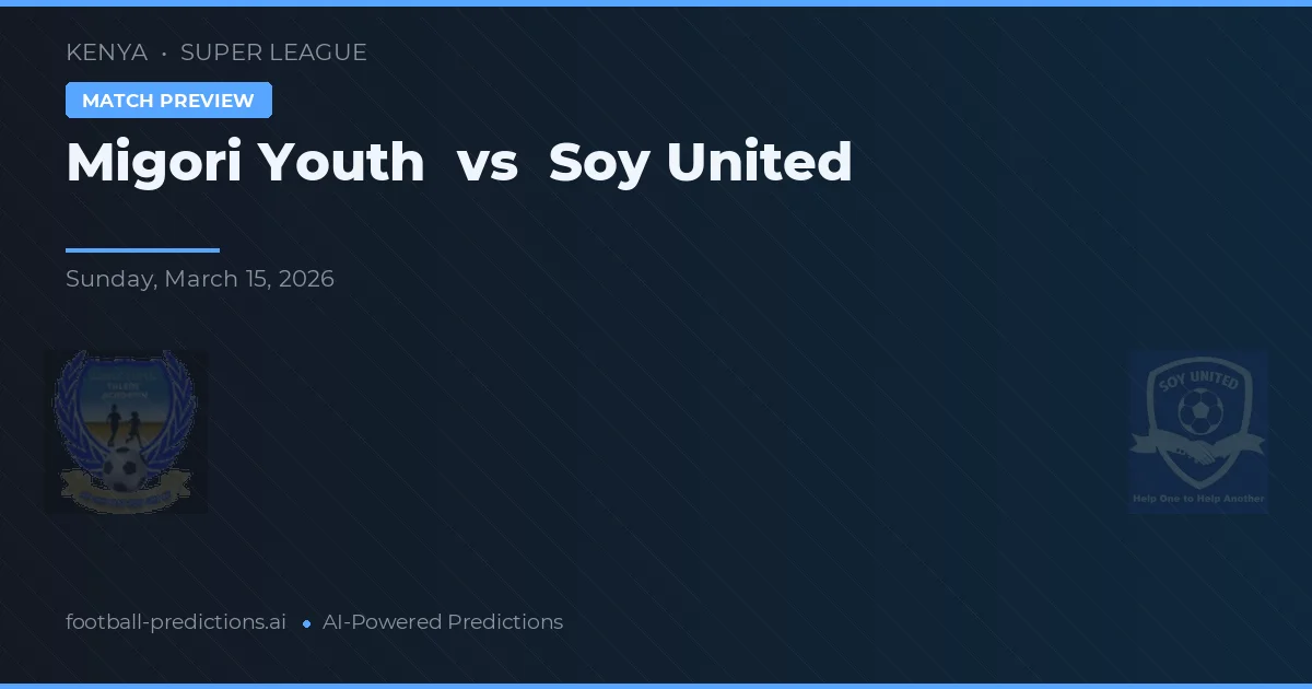 Migori Youth vs Soy United — dự đoán và xem trước trận đấu