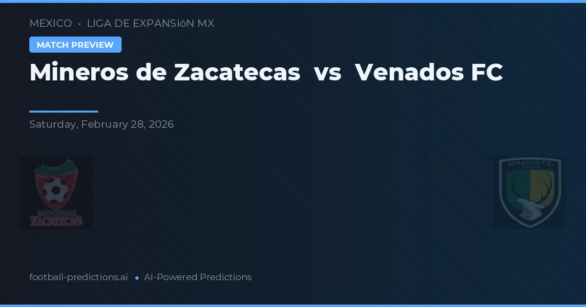 Mineros de Zacatecas vs Venados FC — prediksi dan pratinjau pertandingan