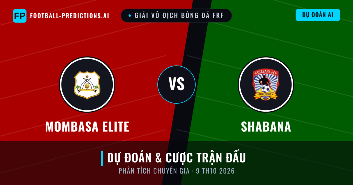 Mombasa Elite vs Shabana — dự đoán và xem trước trận đấu